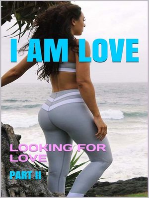 cover image of I Am Love: Looking for Love